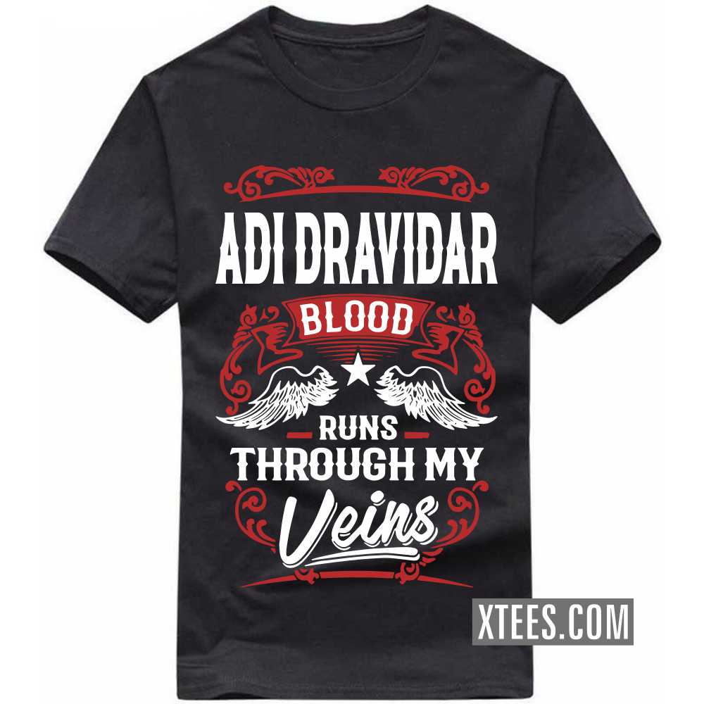 Adi Dravidar Blood Runs Through My Veins Caste Name T-shirt image